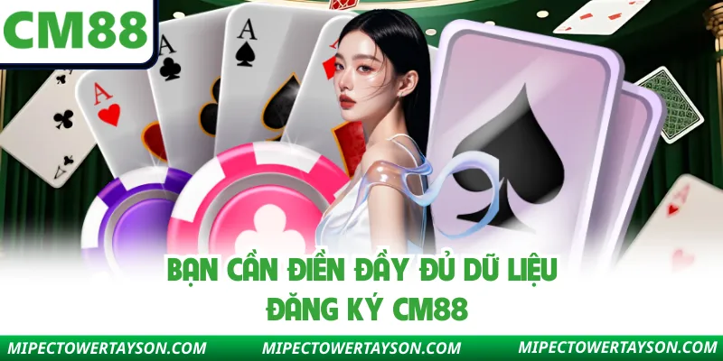 Bạn cần điền đầy đủ dữ liệu đăng ký CM88